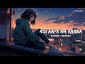 Koi Aaye Na Rabba (Slowed + Reverb) B Praak I Daaka I Music Annex