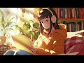 Music to put you in a better mood ~ Study music - lofi / relax / stress relief #lofi #chill