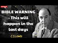 BIBLE WARNING  - This will happen in the last days - C. S. Lewis