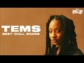 TEMS | 1 Hour of Chill Songs | Afrobeats/R&B MUSIC PLAYLIST | Tems