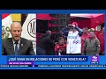Perú reconoce a Edmundo González como presidente electo de Venezuela: ¿contemplan romper relaciones?