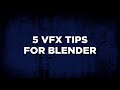 5 VFX Tips And Tricks For Blender!