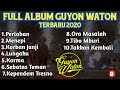 Full Album Guyon Waton Terbaru 2020 - Lagu Terbaru Perlahan