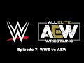Episode 7: WWE vs AEW