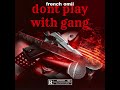 French omii -don’t play with gang (official audio)