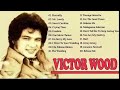 Victor Wood 2024 MIX ~ Top 10 Best Songs ~ Greatest Hits ~ Full Album