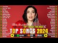 Billboard Pop Songs 2024 Playlist💎Dua Lipa, Sia, Maroon 5, Rihanna, Ed Sheeran, The Weeknd, Adele