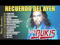 BUKIS TODOS SUS 30 GRANDES EXITOS INMORTALES - BUKIS EXITOS SUS MEJORES CANCIONES PURAS DEL RECUERDO