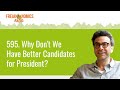 595. Why Don't We Have Better Candidates for President? | Freakonomics Radio