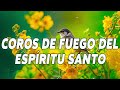 Coros De Unción y Fuego Del Espíritu Santo 🙏 Coros Pentecostales Viejitos Pero Muy Bonitos