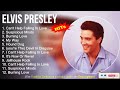 Elvis Presley 2022 Mix ~ Can't Help Falling In Love, Suspicious Minds, Burning Love, My Way