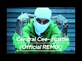 Central Cee- Hustle (Official REMIX)