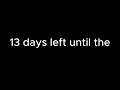 13 days until the