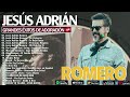 La Mejor Música Cristiana De JESÚS ADRIÁN ROMERO🙏 JESÚS ADRIÁN ROMERO Sus Grandes Éxitos 🧡