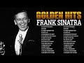 Frank Sinatra Golden Greatest Hits 70s 80s 90s - The Best Songs of Frank Sinatra