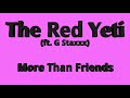 The Red Yeti - More Than Friends (ft  G Staxxx)