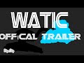 WATIC - OFFICAL TRAILER