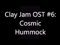 Clay Jam- OST #6 [Cosmic Hummock]