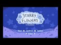 💖Starry Flowers💙 (by NomnomNami) credits song