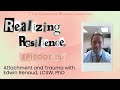 Realizing Resilience E15: Attachment and Trauma with Edwin Renaud, LCSW, PhD