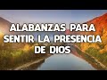 ALABANZAS PARA SENTIR LA PRESENCIA DE DIOS🔥Coritos Cristianos Viejitos Pero Bonitos Y Alegres