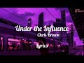 Under The Influence - Chris Brown (LYRICS)
