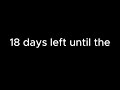 18 days until the