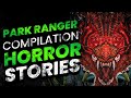 25 PARK RANGER HORROR STORIES COMPILATION
