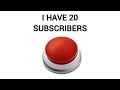 I have 20 subscribers..
