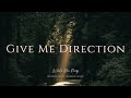 Give Me Direction - Instrumental Soaking Worship Music / While You Pray