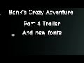 Bank's Crazy Adventure (Part 4) Trailer