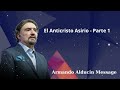 El Anticristo Asirio - Parte 1 - Armando Alducin Message