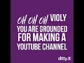 Violy Gets Grounded for making a Youtube Channel