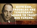 C.S Lewis - With God, Troubles Are Temporary. Learn to Trust His Timing