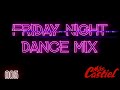 Friday Night Dance Mix 005 Avec DJ Mike Castiel