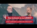 Was bedeutet es zu LIEBEN? Christian Bischoff im Gespräch mit Jens Corssen