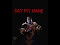 Say his name!