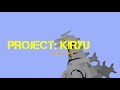 PROJECT: KIRYU (trailer)