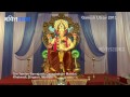 Ganesh Swagatam with different different idols of Ganeshjii 2013, Some of big Mandals