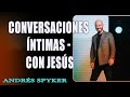 Conversaciones íntimas - Con Jesús   Ps. Andrés Spyker