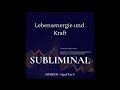 Lebensenergie und Kraft - Stille Subliminal -