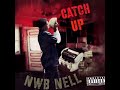 NWB NELL -Catch up (Prod:BEATSBYSAV)