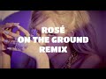 ROSÉ - 'On The Ground' (Remix)