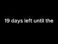 19 days until the