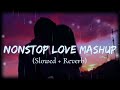 Non-Stop Love Mashup--Lofi🌹(Slowed x reverb)||Arjitsingh [@Lofi_Bloom]#trendingsong  🎧