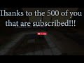 Thank you all for 500 subs!!! 500 subscriber special