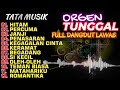 DANGDUT LAWAS ARTIS POPULER ORGEN TUNGGAL TATA MUSIK || LAGI VIRAL-VIRALNYA