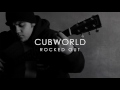 Cubworld - Rocked Out