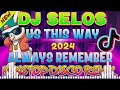 #slowjams 🔥SELOS || ALWAYS REMEMBER US THIS WAY || BACK to BACK, NONSTOP DISCO VIRAL MUSIC 2024