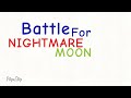 Intro for battle for nightmare moon!